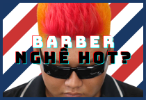 Tại sao Barber vẫn là sự lựa chọn nghề nghiệp hấp dẫn của giới trẻ?