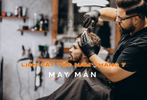 Lịch Cắt Tóc Nam Tháng 7 May Mắn - Xem ngày tốt, ngày xấu để chọn ngày cắt tóc